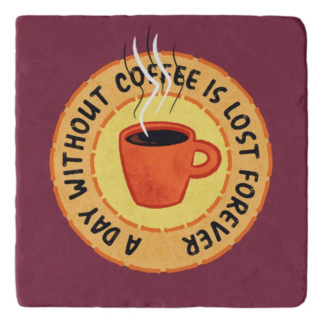 Funny Coffee Lover - Day Without Coffee Is Lost Trivet (Front)