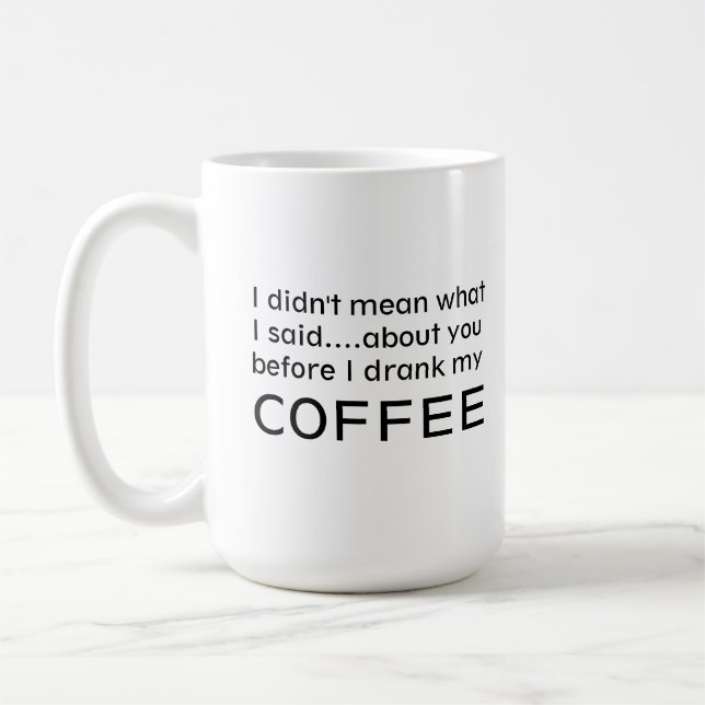 Funny Coffee Lover Humorous Phrase Mug (Left)
