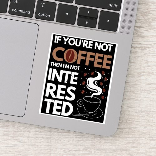 Funny Coffee Lover Quote Sticker