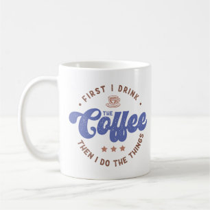 Funny Coffee Lover Saying Coffee Mug