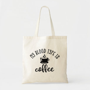 Funny Coffee Lovers Design. My Blood Type Is Coffe Tote Bag