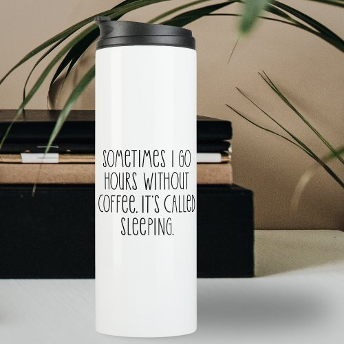 Funny Coffee Lovers Sarcastic Typography Quote Thermal Tumbler