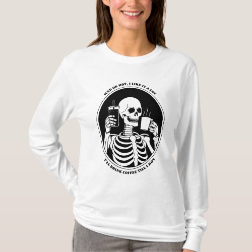 Funny Coffee Lovers Skeleton Coffee Drinker Iced T_Shirt