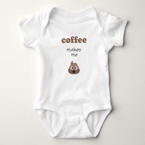 Funny coffee makes me poop emoji phrase baby bodysuit
