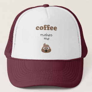 Funny coffee makes me poop emoji phrase trucker hat