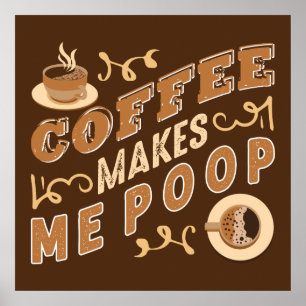 funny coffee makes me poop word art poster