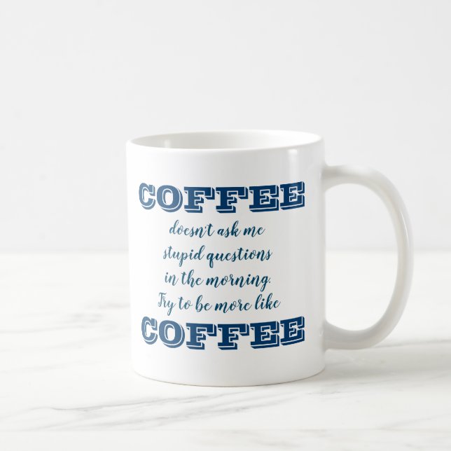 Funny Coffee Mug | Be More Like Coffee (Right)