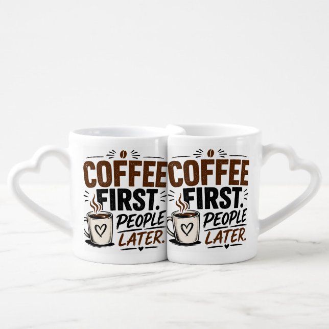 Funny Coffee Mug – Coffee First People Later – Cut (Front Nesting)