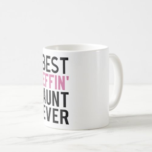 Funny Coffee Mug for Aunt Mom Best Effin Aunt Ever