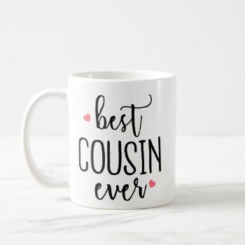 Funny Coffee Mug Gift - Best Cousin Ever Birthday by primopeaktees at Zazzle