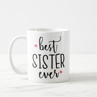 Funny Coffee Mug Gift - Best Sister Ever