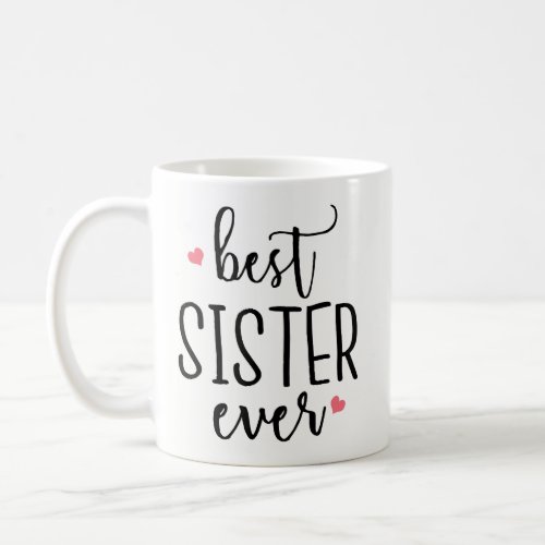 Funny Coffee Mug Gift _ Best Sister Ever