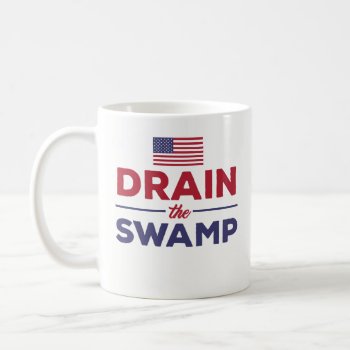 Funny Coffee Mug Gift - Drain The Swamp - Flag by primopeaktees at Zazzle