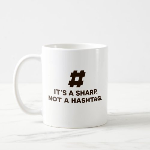 Funny Coffee Mug Gift _ Its A Sharp Not Hashtag