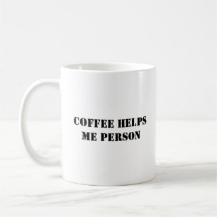 Funny Coffee Mug - Helps Me Person