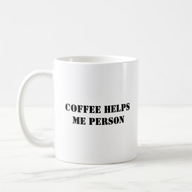 Funny Coffee Mug - Helps Me Person (Left)