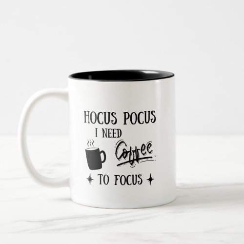 Funny Coffee Mug Hocus Pocus Coffee Lovers