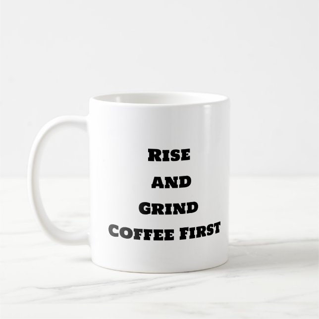 Funny Coffee Mug - Rise and Grind (Left)