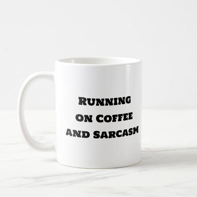  Funny Coffee Mug - Running on Coffee and Sarcasm (Left)
