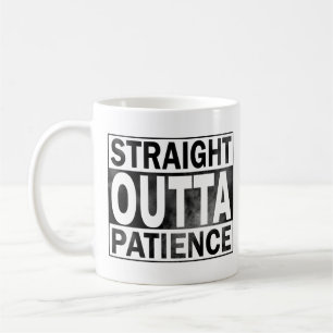 Funny Coffee Mug, Straight Outta Patience Coffee Mug