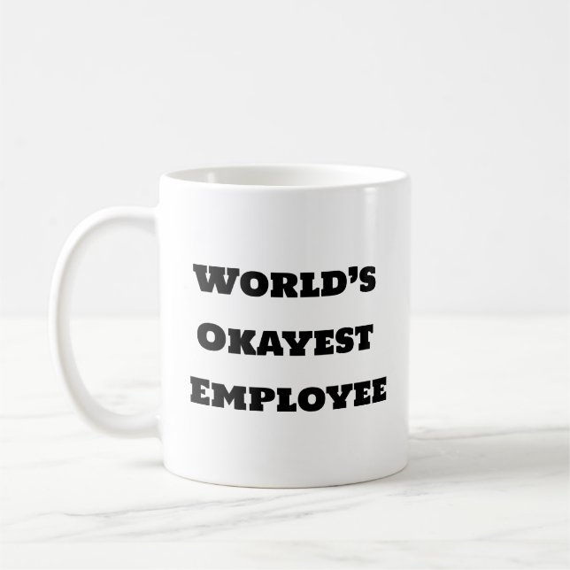 Funny Coffee Mug - World’s Okayest Employee (Left)