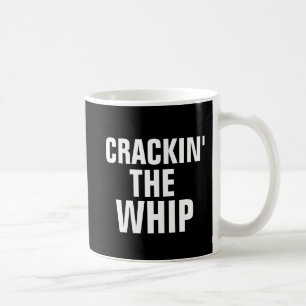 Funny Coffee Mugs for the BOSS, Crackin' The Whip