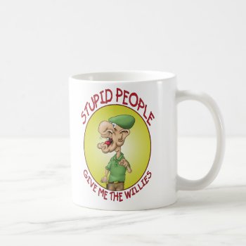 Funny Coffee Mugs:stupid People Coffee Mug by nopolymon at Zazzle