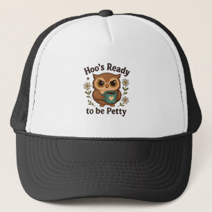 Funny Coffee Owl Hoo’s Ready to Be Petty Trucker Hat