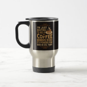Funny Coffee Powers For Good or Evil Travel Mug