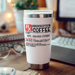Funny Coffee Prescription Personalized Name Insulated Tumbler<br><div class="desc">Funny Coffee Prescription Personalized Name Insulated Tumbler features a fun modern design with a personalized prescription for coffee. Personalize by editing the text in the text box provided. Created by Evco Studio www.zazzle.com/store/evcostudio</div>