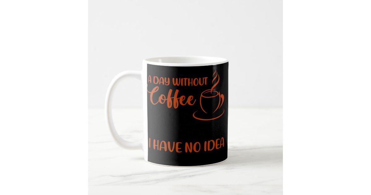 https://rlv.zcache.com/funny_coffee_quote_a_day_without_coffee_drinking_coffee_mug-r640b482c926d4af2a4ca0da3d87ef047_x7jg9_8byvr_630.jpg?view_padding=%5B285%2C0%2C285%2C0%5D