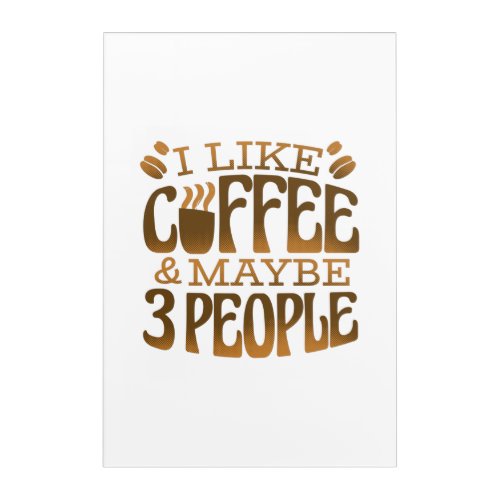 Funny coffee quote acrylic print