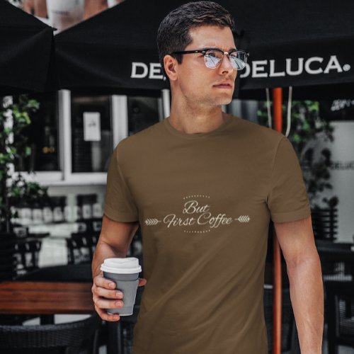 Funny coffee quote in brown T_Shirt