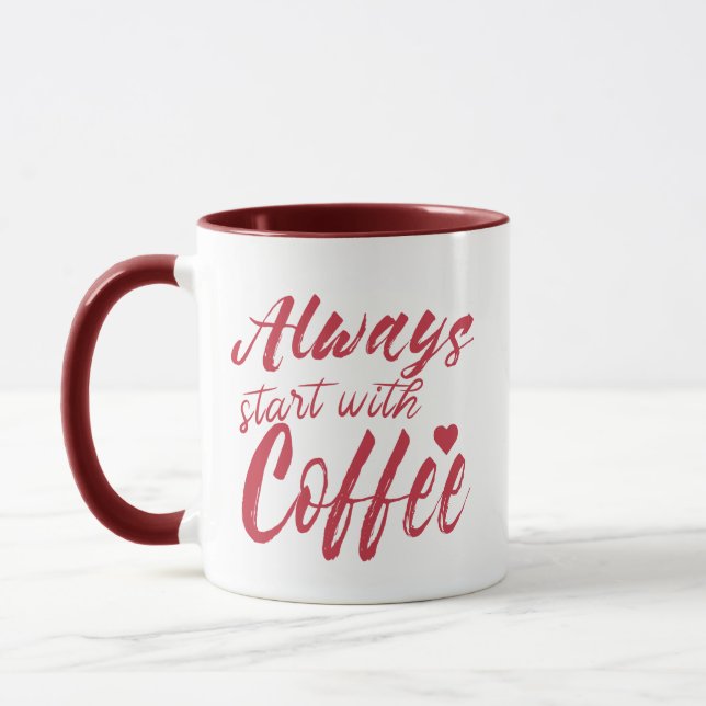 Funny Coffee Quote Mug, Always start With Coffee  Mug (Left)