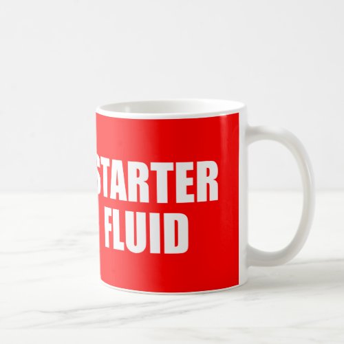 Funny Coffee Quote Starter Fluid Coffee Mug
