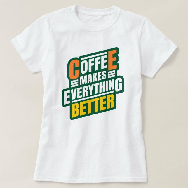 Funny Coffee Quote  T-Shirt (Design Front)