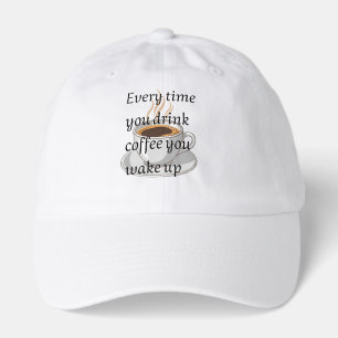 Funny Coffee Quote - "When You Drink Coffee, You W Hat