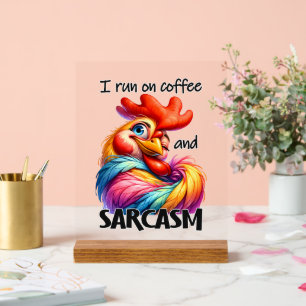 Funny coffee sarcasm word art rooster acrylic sign