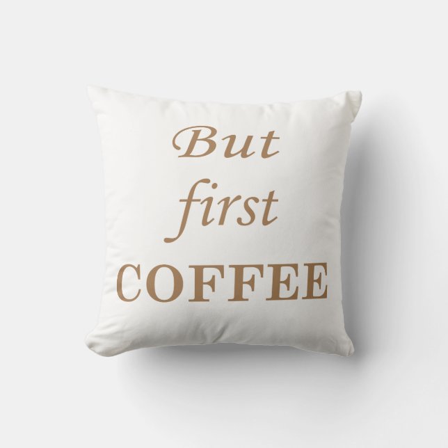 Funny Coffee sayings Throw Pillow (Front)