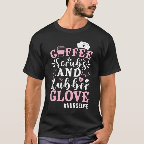 Funny Coffee Scrubs Rubber Gloves Nurse Doctor Med T_Shirt