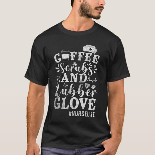 Funny Coffee Scrubs Rubber Gloves Nurse Doctor Med T_Shirt