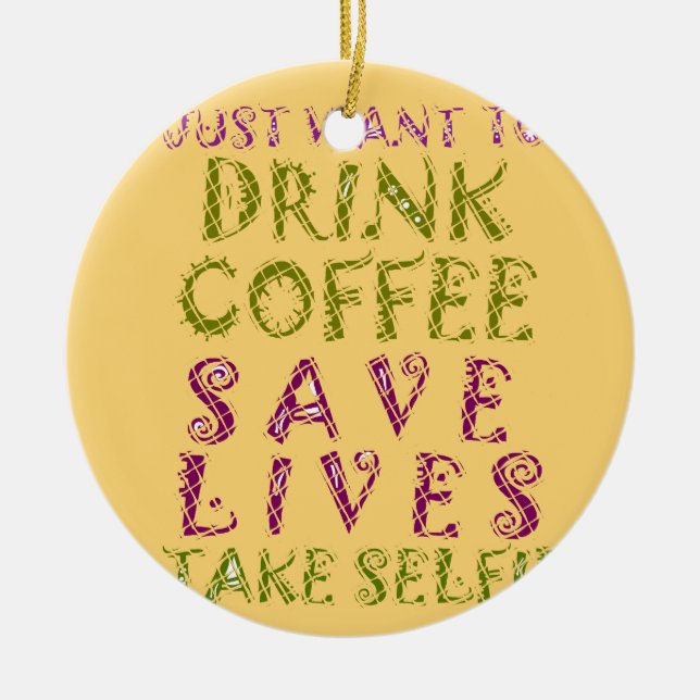 Funny Coffee Selfie Quote Design Ceramic Ornament (Front)