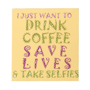 Funny Coffee Selfie Quote Design Notepad