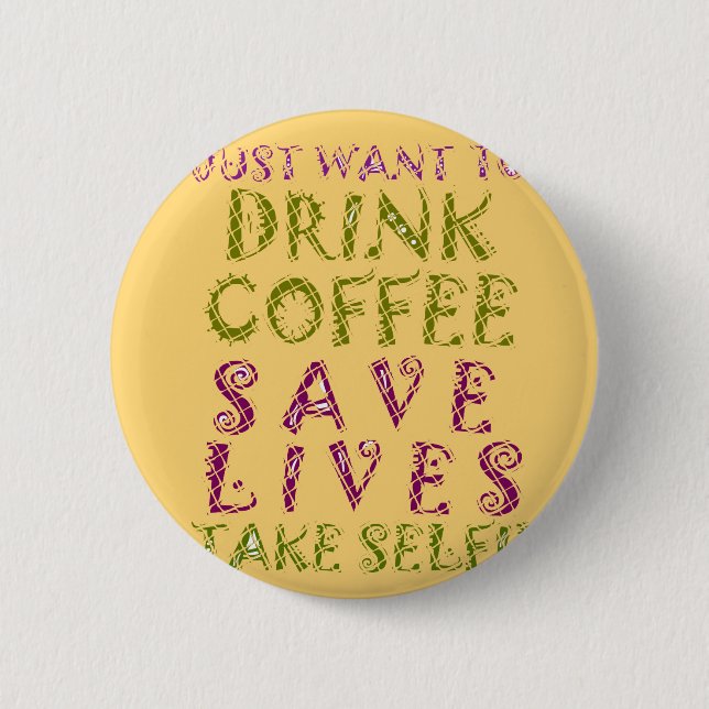 Funny Coffee Selfie Quote Design Pinback Button (Front)