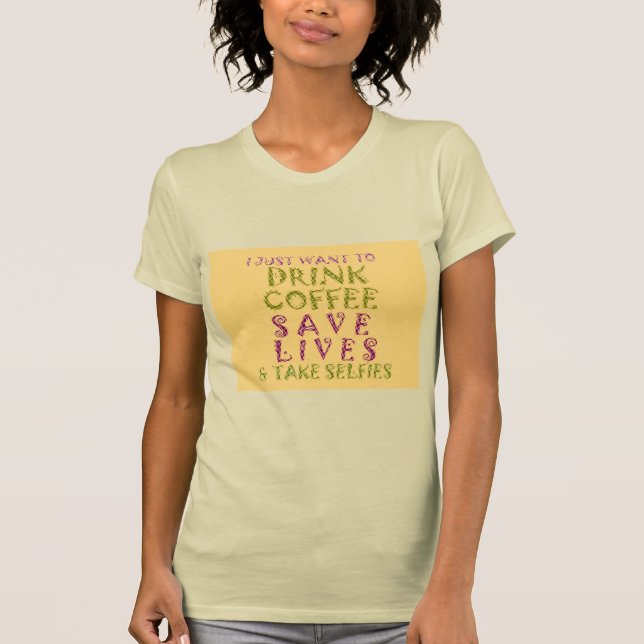 Funny Coffee Selfie Quote Design T-Shirt (Front)