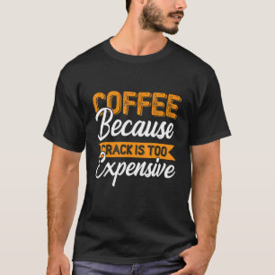 Funny Coffee Shirt for Coffee Lovers and Baristas