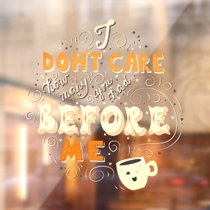 Funny Coffee Shop I Don't Care How Many You Had Window Cling