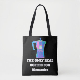 Funny Coffee Snob Custom Name The Only Real Coffee Tote Bag
