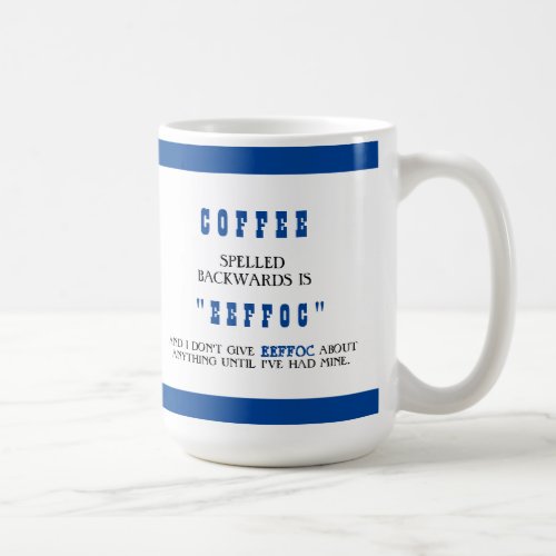 Funny Coffee Spelled Backwards is Eeffoc Funny   Coffee Mug
