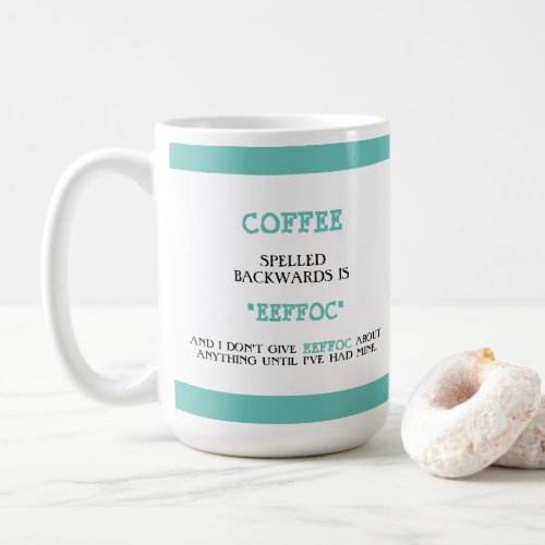 Funny Coffee Spelled Backwards is Eeffoc Funny  Coffee Mug